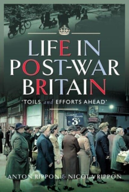 Life in Post-War Britain : Toils and Efforts Ahead (Hardcover)