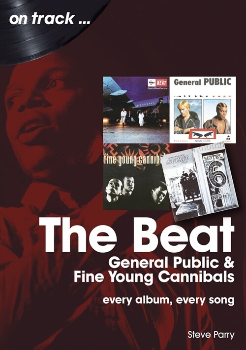 The Beat, General Public and Fine Young Cannibals On Track : Every Album, Every Song (Paperback)