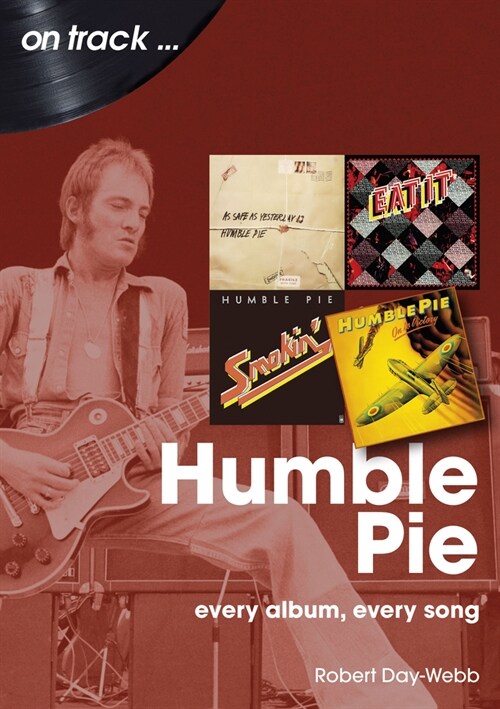 Humble Pie On Track : Every Album, Every Song (Paperback)