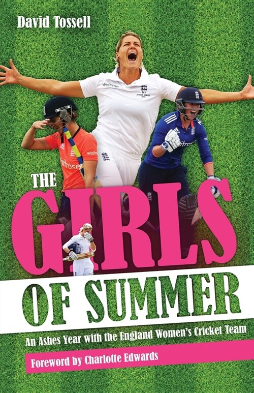 Girls of Summer : An Ashes Year with the England Womens Cricket Team (Paperback)