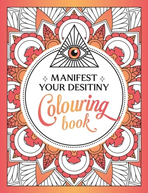 Manifest Your Destiny Colouring Book : A Mesmerizing Journey of Colour and Creativity (Paperback)