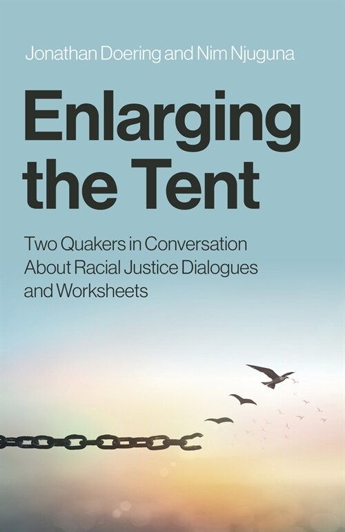 Enlarging the Tent : Two Quakers in Conversation About Racial Justice Dialogues and Worksheets (Paperback)