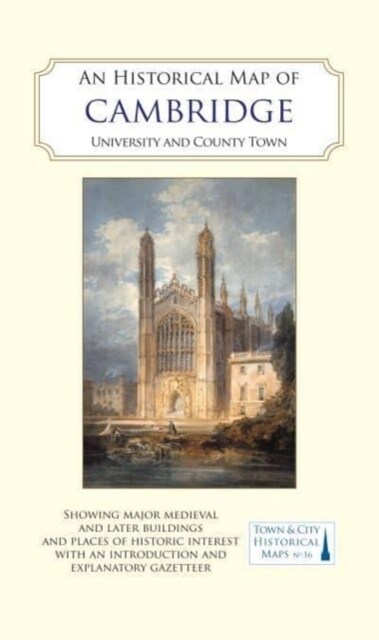 An Historical Map of Cambridge : University and County Town (Sheet Map, folded)