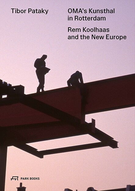 Omas Kunsthal in Rotterdam: Rem Koolhaas and the New Europe (Paperback)