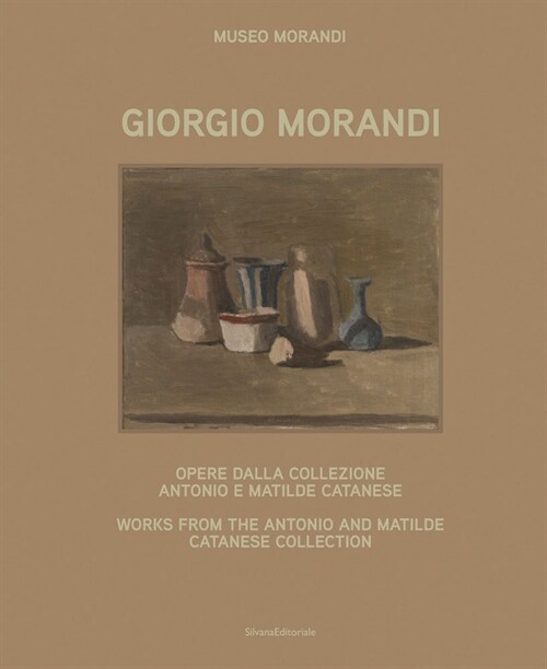 Giorgio Morandi: Works from the Antonio and Matilde Catanese Collection (Hardcover)