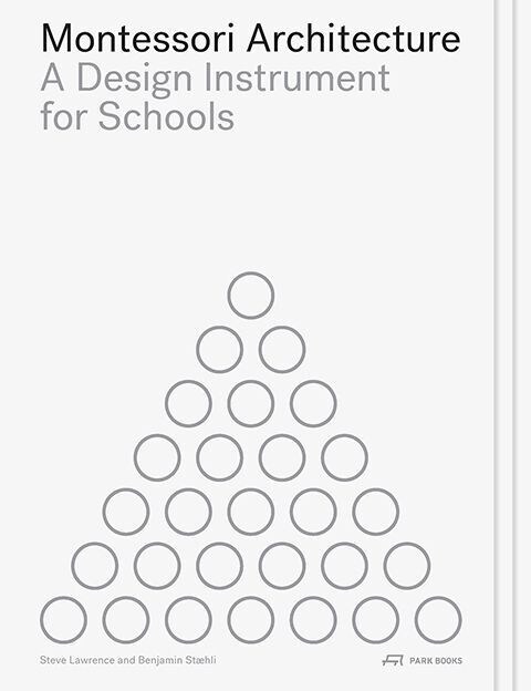 Montessori Architecture: A Design Instrument for Schools (Paperback)