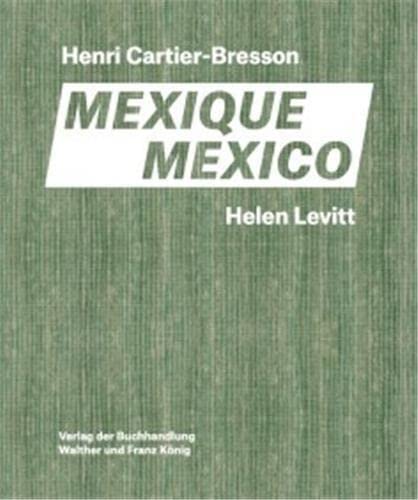 Helen Levitt, Henri Cartier-Bresson: Mexico (Hardcover)