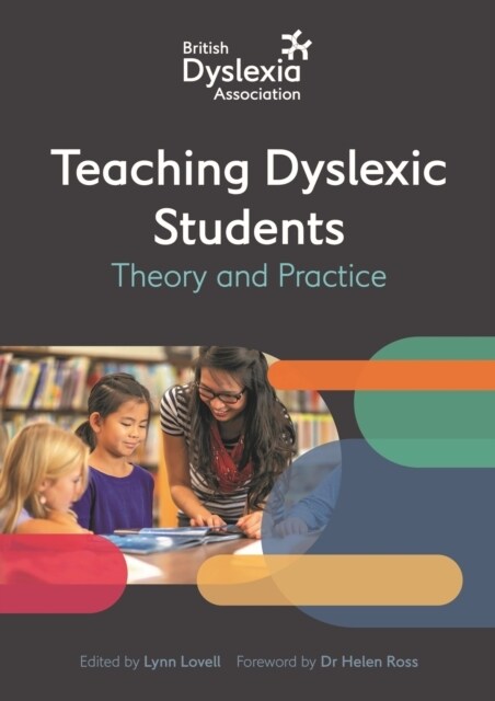 The British Dyslexia Association - Teaching Dyslexic Students : Theory and Practice (Paperback)