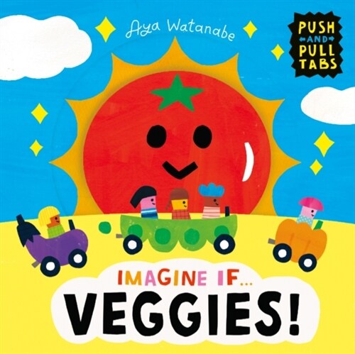 Imagine if... Veggies! : A Push, Pull, Slide Tab Book (Board Book)