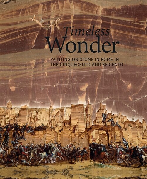 Timeless Wonder: Painting on Stone in Rome Between the Cinquecento and Seicento (Hardcover)