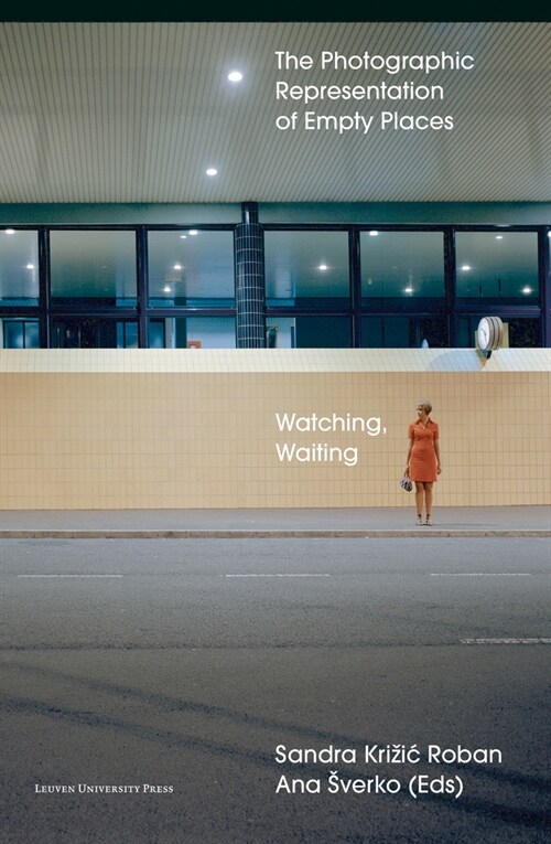 Watching, Waiting: The Photographic Representation of Empty Places (Paperback)