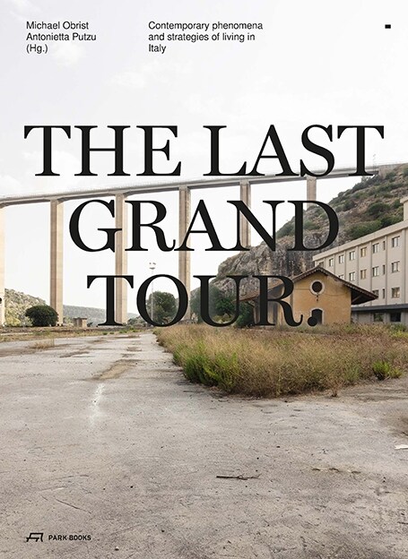 The Last Grand Tour: Contemporary Phenomena and Strategies of Living in Italy (Paperback)