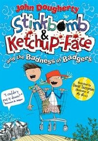 Stinkbomb & Ketchup-Face and the Badness of Badgers (Paperback)