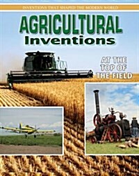 Agricultural Inventions: At the Top of the Field (Paperback)