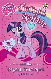 My Little Pony: Twilight Sparkle and the Crystal Heart Spell (Paperback)