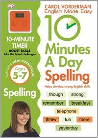 10 Minutes A Day Spelling, Ages 5-7 (Key Stage 1) : Supports the National Curriculum, Helps Develop Strong English Skills (Paperback)