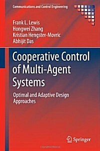 Cooperative Control of Multi-agent Systems : Optimal and Adaptive Design Approaches (Hardcover)