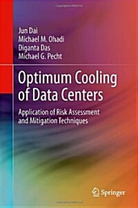 Optimum Cooling of Data Centers: Application of Risk Assessment and Mitigation Techniques (Hardcover, 2014)