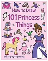 How To Draw 101 Princess Things (Paperback)