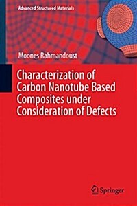 Characterization of Carbon Nanotube Based Composites Under Consideration of Defects (Hardcover, 2016)