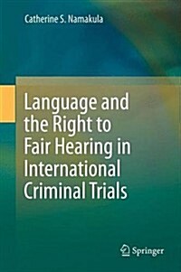Language and the Right to Fair Hearing in International Criminal Trials (Hardcover, 2014)