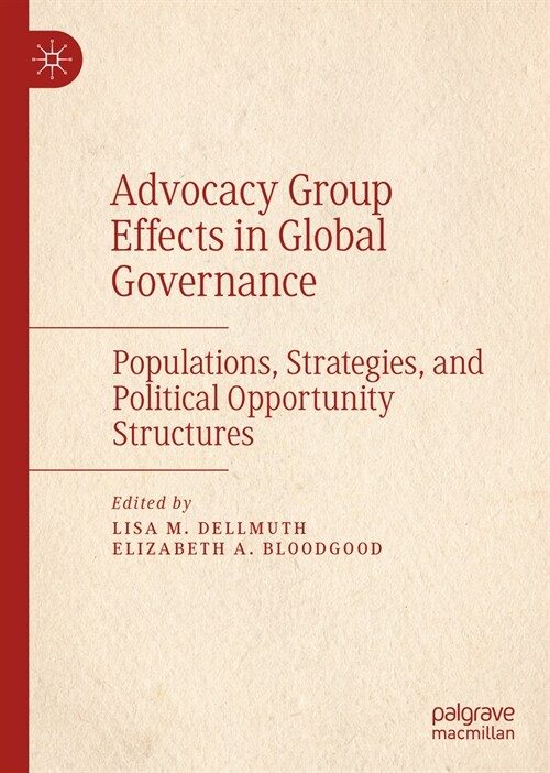 Advocacy Group Effects in Global Governance: Populations, Strategies, and Political Opportunity Structures (Hardcover, 2023)