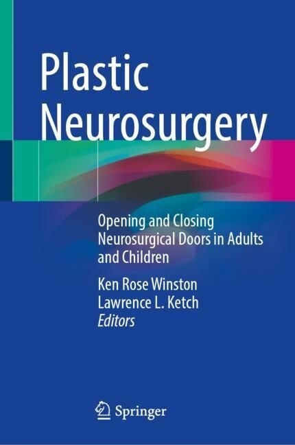 Plastic Neurosurgery: Opening and Closing Neurosurgical Doors in Adults and Children (Hardcover, 2023)