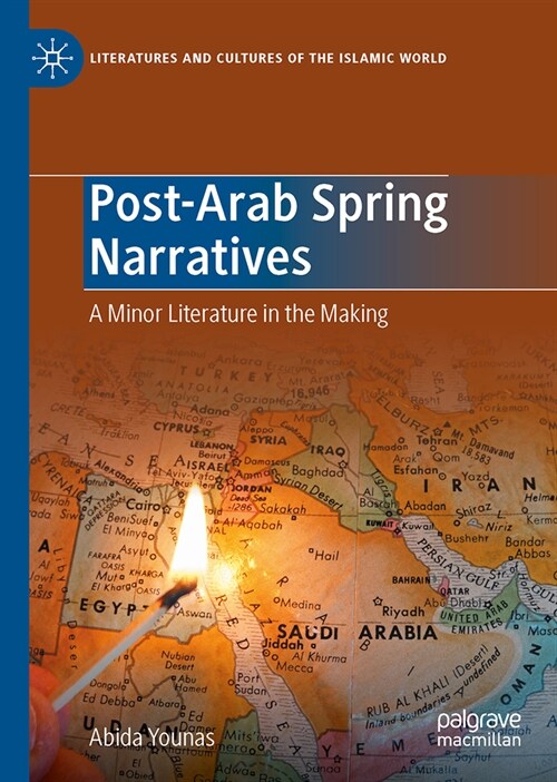 Post-Arab Spring Narratives: A Minor Literature in the Making (Hardcover, 2023)