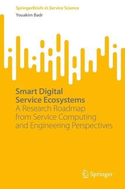 Smart Digital Service Ecosystems: A Research Roadmap from Service Computing and Engineering Perspectives (Paperback, 2023)