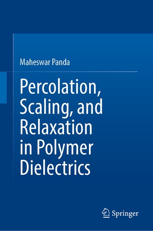 Percolation, Scaling, and Relaxation in Polymer Dielectrics (Hardcover)