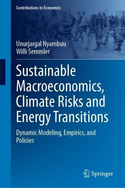 Sustainable Macroeconomics, Climate Risks and Energy Transitions: Dynamic Modeling, Empirics, and Policies (Hardcover, 2023)