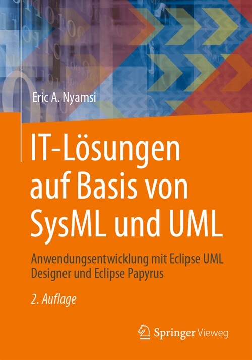 It-L?ungen Auf Basis Von Sysml Und UML: Anwendungsentwicklung Mit Eclipse UML Designer Und Eclipse Papyrus (Paperback, 2, 2., Korr. U. Ak)