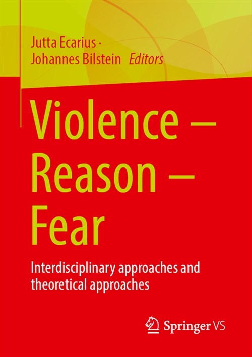 Violence - Reason - Fear: Interdisciplinary Approaches and Theoretical Approaches (Paperback, 2023)