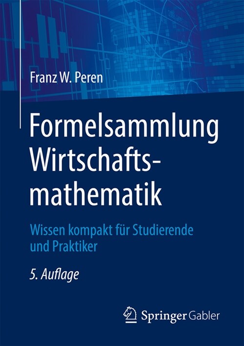Formelsammlung Wirtschaftsmathematik: Wissen Kompakt F? Studierende Und Praktiker (Paperback, 5, 5., Uberarb. Un)