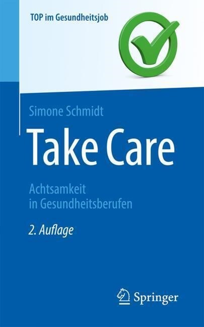 Take Care: Achtsamkeit in Gesundheitsberufen (Paperback, 2, 2. Aufl. 2023)