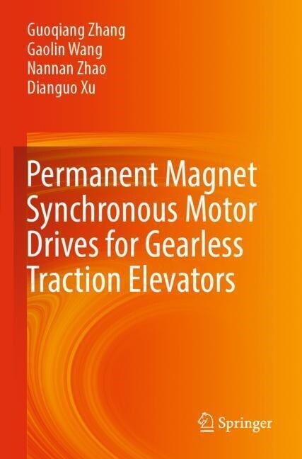 Permanent Magnet Synchronous Motor Drives for Gearless Traction Elevators (Paperback)