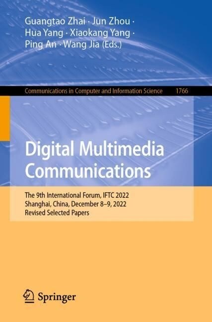Digital Multimedia Communications: 19th International Forum, Iftc 2022, Shanghai, China, December 8-9, 2022, Revised Selected Papers (Paperback, 2023)