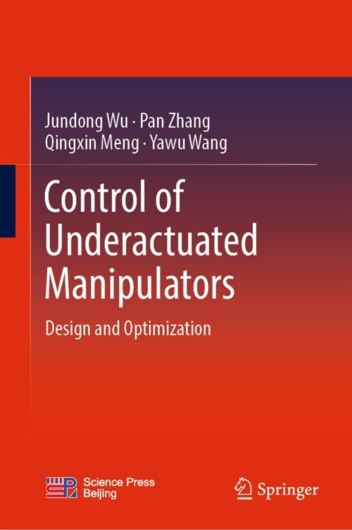 Control of Underactuated Manipulators: Design and Optimization (Hardcover, 2023)
