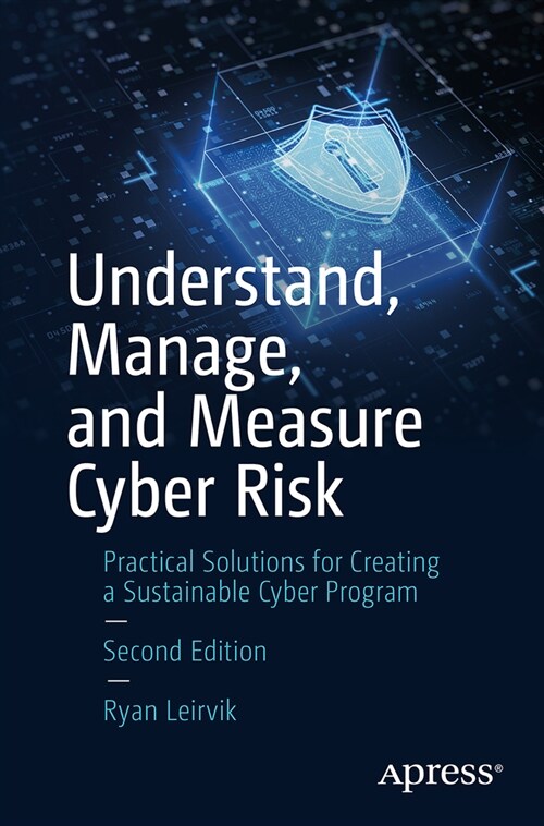 Understand, Manage, and Measure Cyber Risk(r): Practical Solutions for Creating a Sustainable Cyber Program (Paperback, 2)