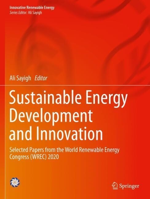 Sustainable Energy Development and Innovation: Selected Papers from the World Renewable Energy Congress (Wrec) 2020 (Paperback, 2022)