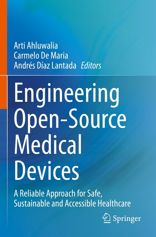 Engineering Open-Source Medical Devices: A Reliable Approach for Safe, Sustainable and Accessible Healthcare (Paperback, 2022)