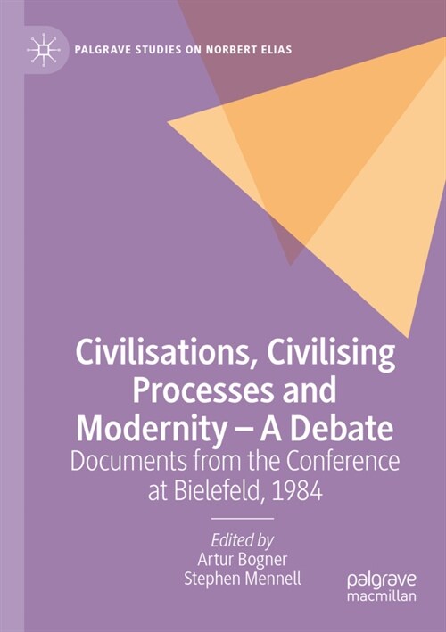Civilisations, Civilising Processes and Modernity - A Debate: Documents from the Conference at Bielefeld, 1984 (Paperback, 2022)