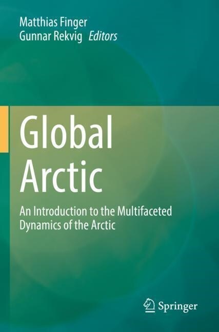 Global Arctic: An Introduction to the Multifaceted Dynamics of the Arctic (Paperback, 2022)