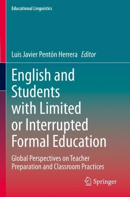 English and Students with Limited or Interrupted Formal Education: Global Perspectives on Teacher Preparation and Classroom Practices (Paperback, 2022)