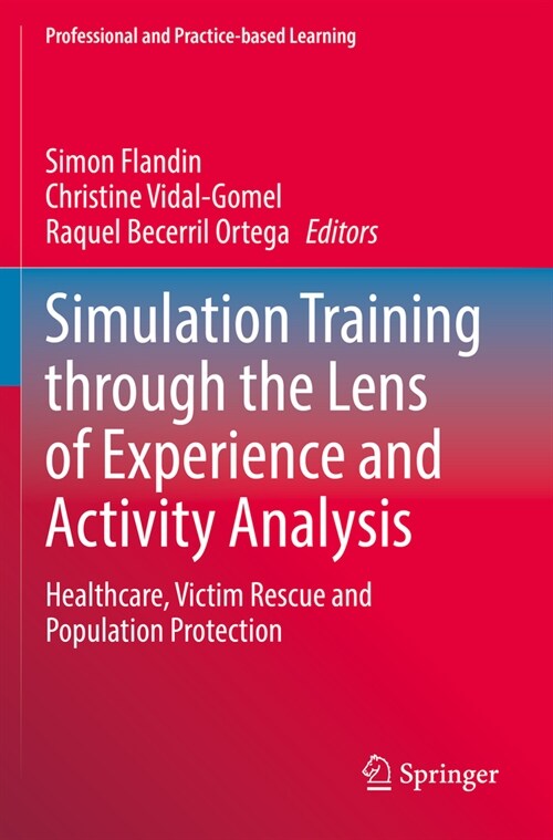 Simulation Training Through the Lens of Experience and Activity Analysis: Healthcare, Victim Rescue and Population Protection (Paperback, 2022)