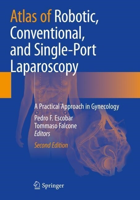 Atlas of Robotic, Conventional, and Single-Port Laparoscopy: A Practical Approach in Gynecology (Paperback, 2, 2022)