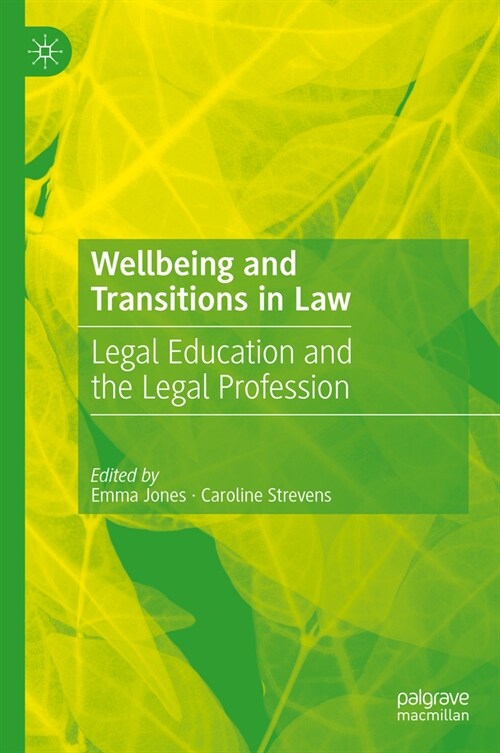 Wellbeing and Transitions in Law: Legal Education and the Legal Profession (Hardcover, 2023)