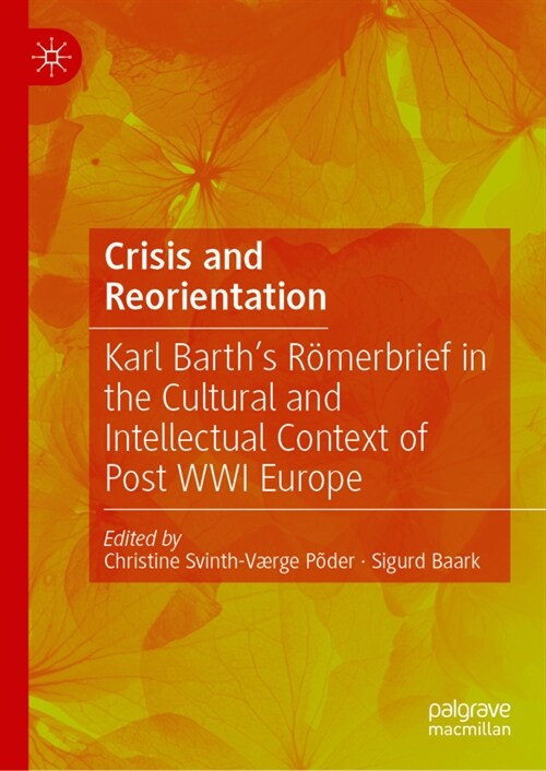 Crisis and Reorientation: Karl Barths R?erbrief in the Cultural and Intellectual Context of Post Wwi Europe (Hardcover, 2023)