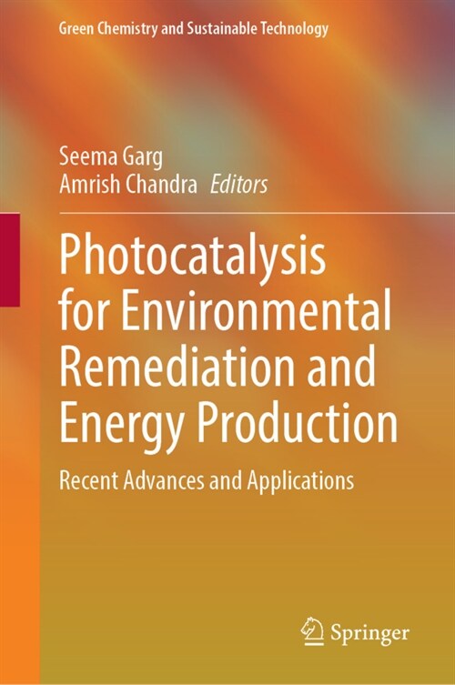 Photocatalysis for Environmental Remediation and Energy Production: Recent Advances and Applications (Hardcover, 2023)