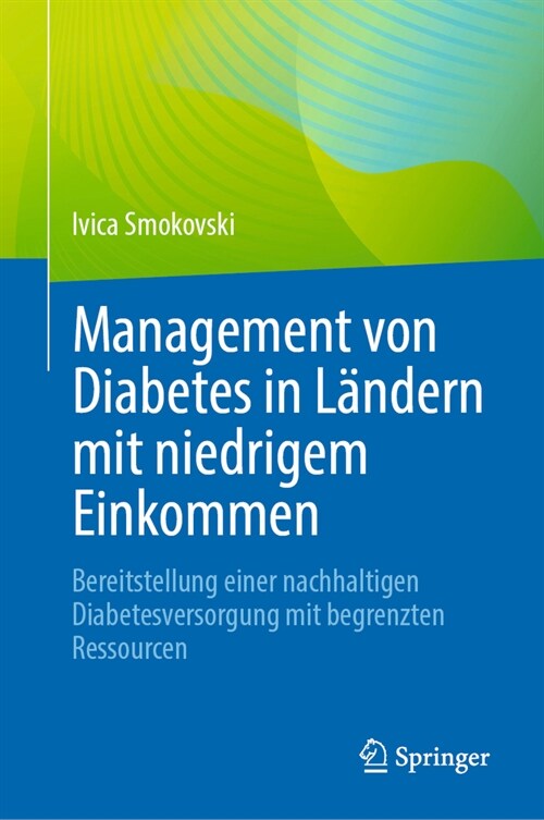 Management Von Diabetes in L?dern Mit Niedrigem Einkommen: Bereitstellung Einer Nachhaltigen Diabetesversorgung Mit Begrenzten Ressourcen (Hardcover, 1. Aufl. 2023)